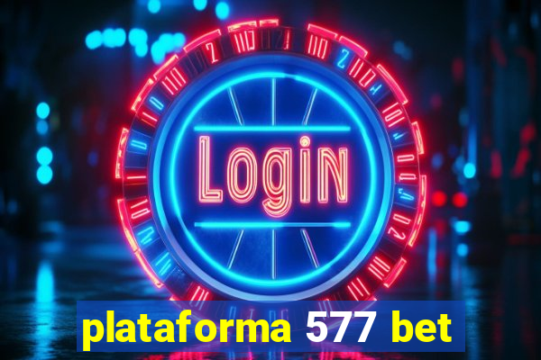 plataforma 577 bet